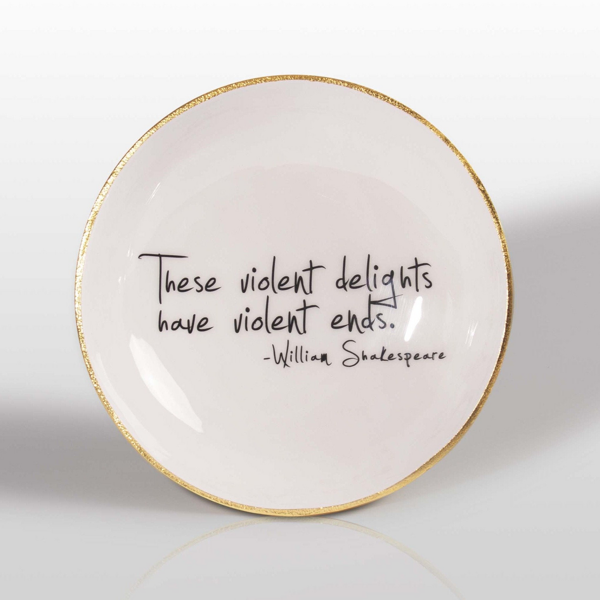 Bowl with Quote | Shakespeare : "Violent Delights Have Violent Ends”