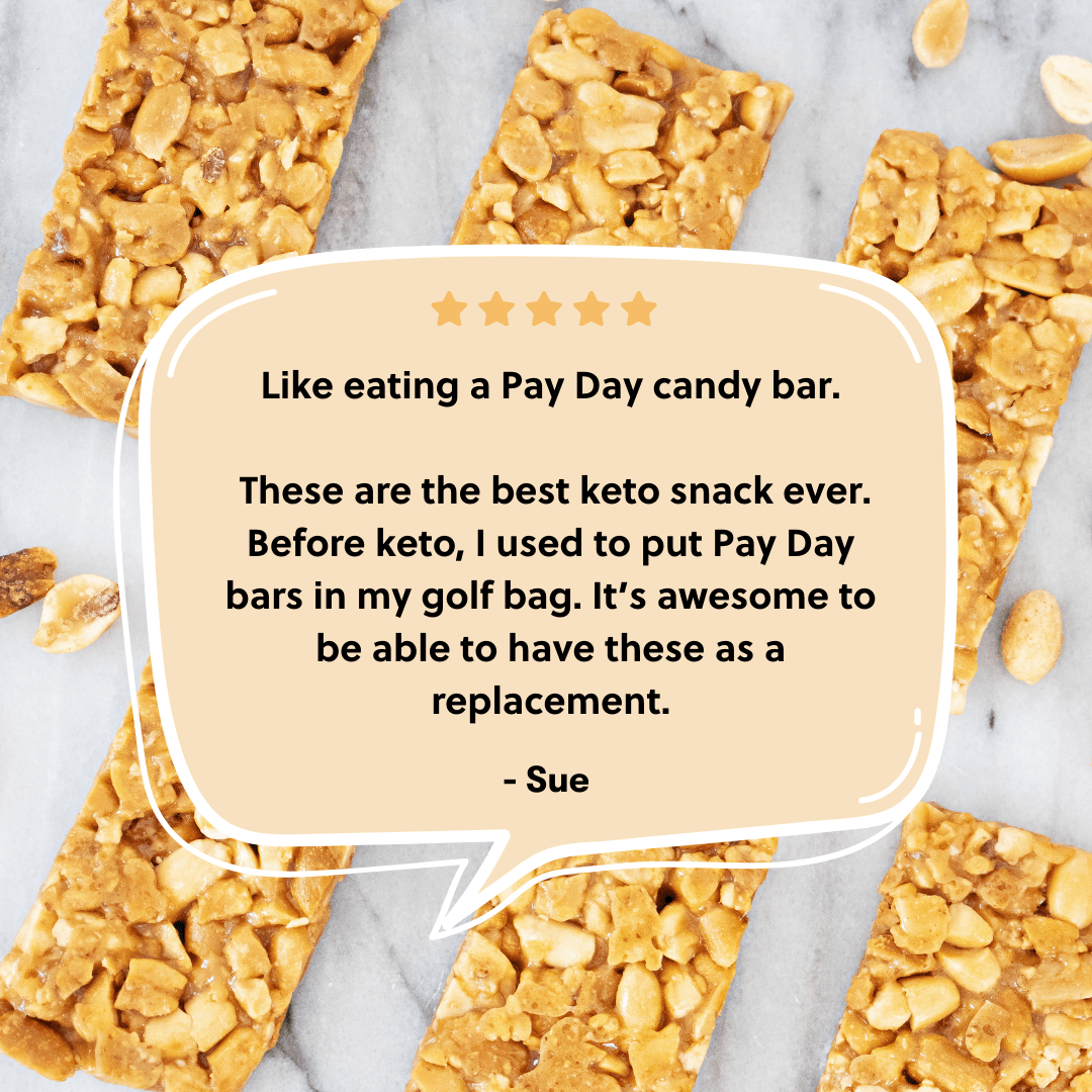 Keto snack bars with a speech bubble quote from Sue about their preference for these bars over Pay Day candy bars.