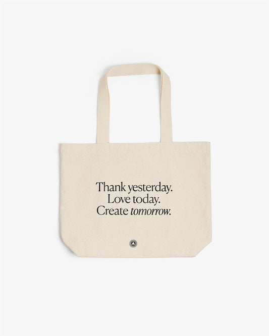 Thank yesterday. Love Today. Create tomorrow. ™ Organic Cotton Tote Bag by Intelligent Change
