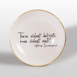 Bowl with Quote | Shakespeare : "Violent Delights Have Violent Ends”