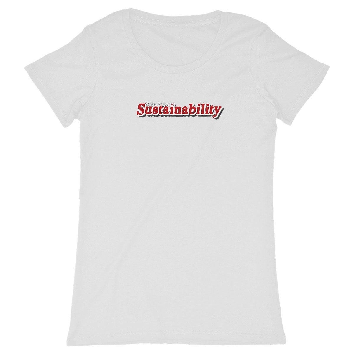 Can't get no Sustainability Organic Cotton Women's Tee Shirt-1